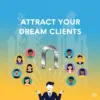 Client Magnet Blueprint: Attract Your Dream Clients Consistently