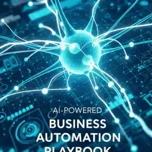 AI-Powered Business Automation Playbook: Build Your Digital Workforce Today