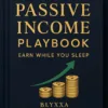 passive_income_playbook_cover Passive Income Playbook: The Ultimate Guide to Earning While You Sleep