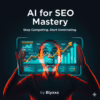 AI for SEO Mastery: Stop Competing. Start Dominating.